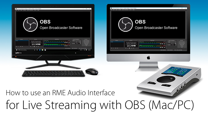 How to use OBS for Live Streaming with an RME Audio Interface (Mac/PC)